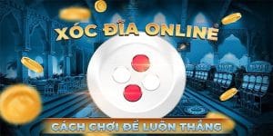 kinh nghiệm chơi xóc đĩa