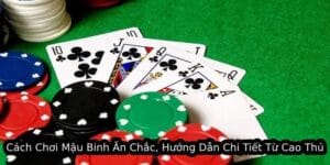 cách chơi mậu binh ăn chắc hướng dẫn chi tiết từ cao thủ