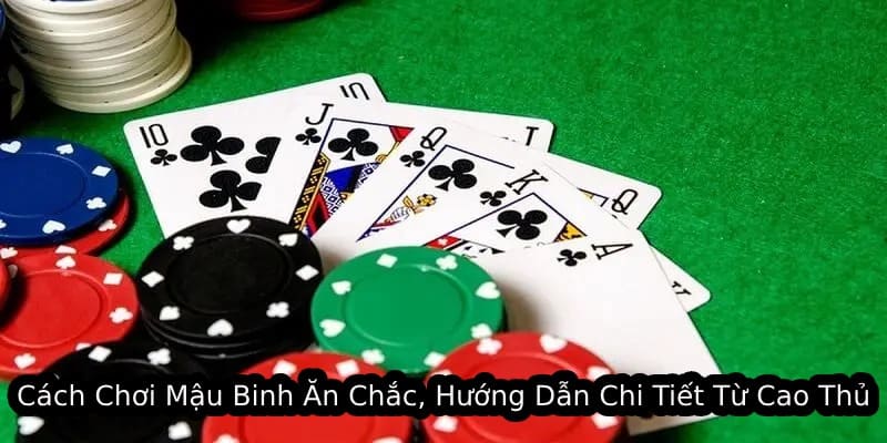 cách chơi mậu binh ăn chắc hướng dẫn chi tiết từ cao thủ